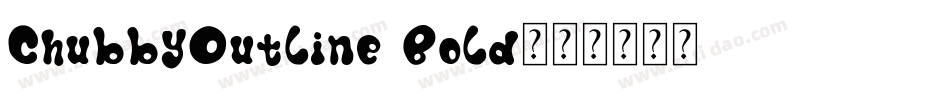 ChubbyOutline Bold字体转换